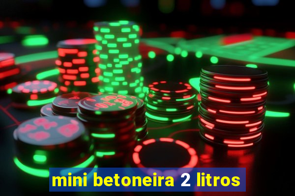 mini betoneira 2 litros